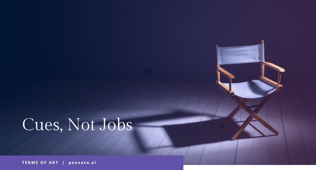 Cues, Not Jobs